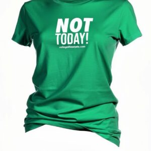 (Female) NOT TODAY! T-Shirt (baby grass green/white print)