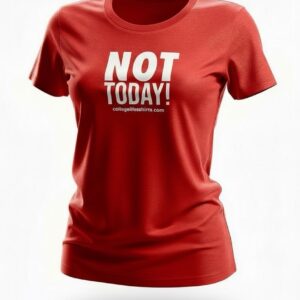 (Female) NOT TODAY! (glazed cherry red/white print)