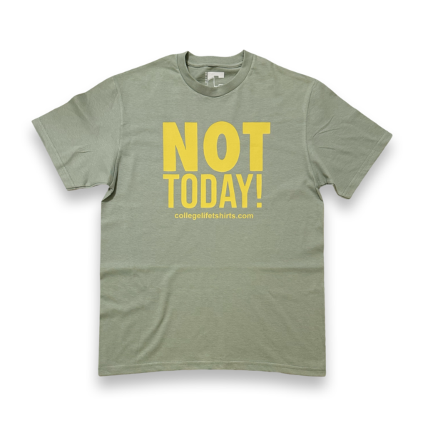 NOT TODAY!
(Light Green Tea/Mustard print)