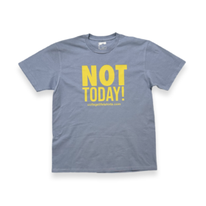 NOT TODAY! (Unisex) ICE Blue/Mustard Print.