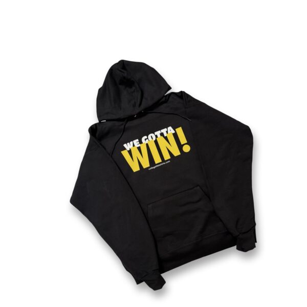 WE GOTTA WIN!
Black Hoodie White/Mustard Print
(Unisex) - Image 2