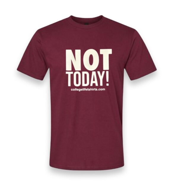 NOT TODAY!  Cranberry/White Print (Unisex)