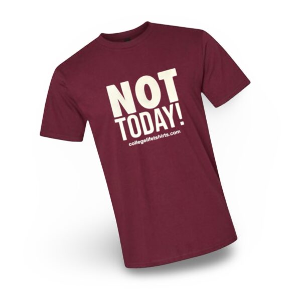 NOT TODAY!  Cranberry/White Print (Unisex) - Image 2