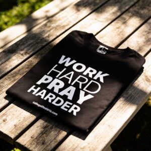 WORK HARD, PRAY HARDER